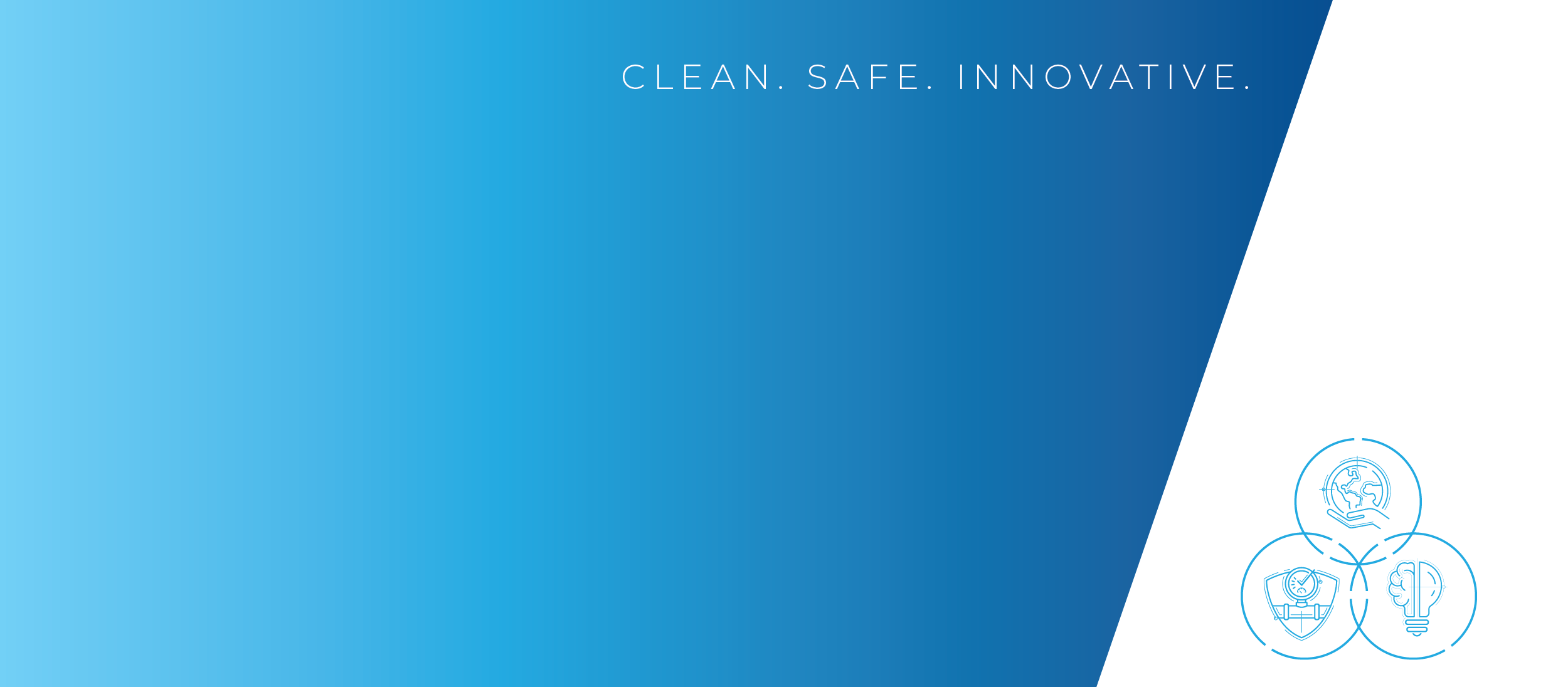 Blue and White image with the words "Clean, Safe, Innovative" at the top